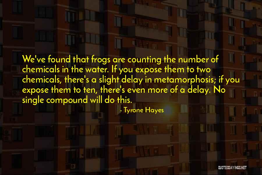 Deschepper Grain Quotes By Tyrone Hayes Deschepper Grain Quotes By Tyrone Hayes