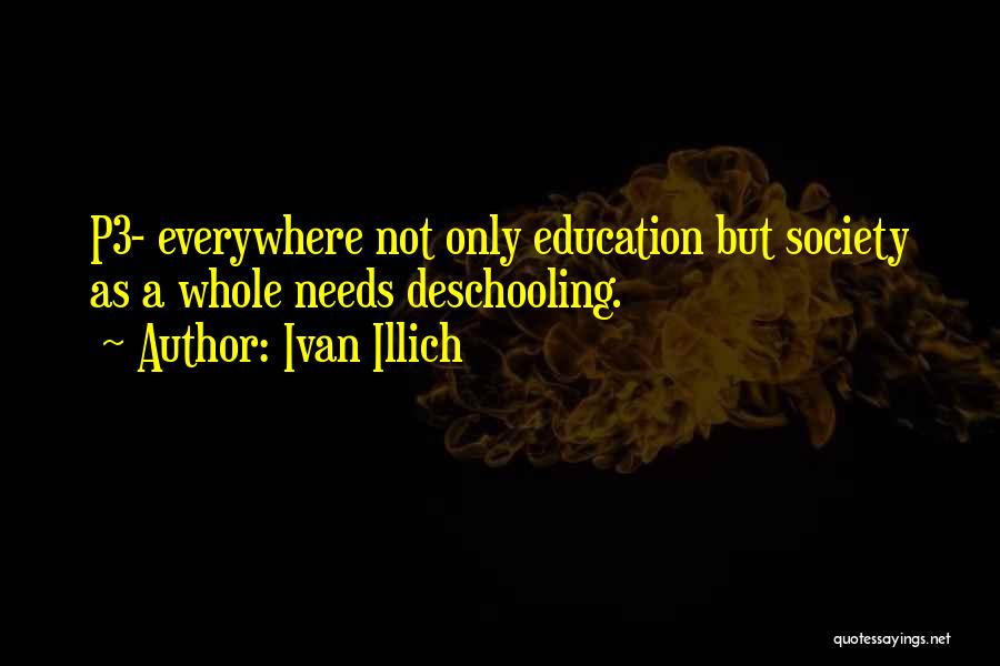 Deschooling Quotes By Ivan Illich
