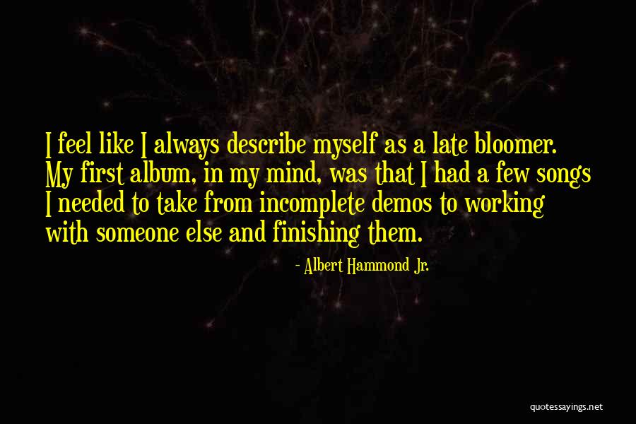 Describe Myself Quotes By Albert Hammond Jr. Describe Myself Quotes By Albert Hammond Jr.
