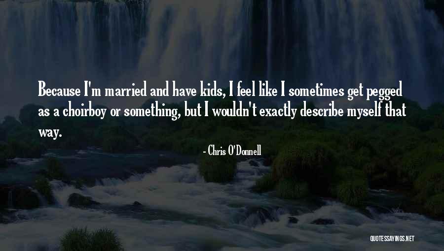 Describe Myself Quotes By Chris O'Donnell