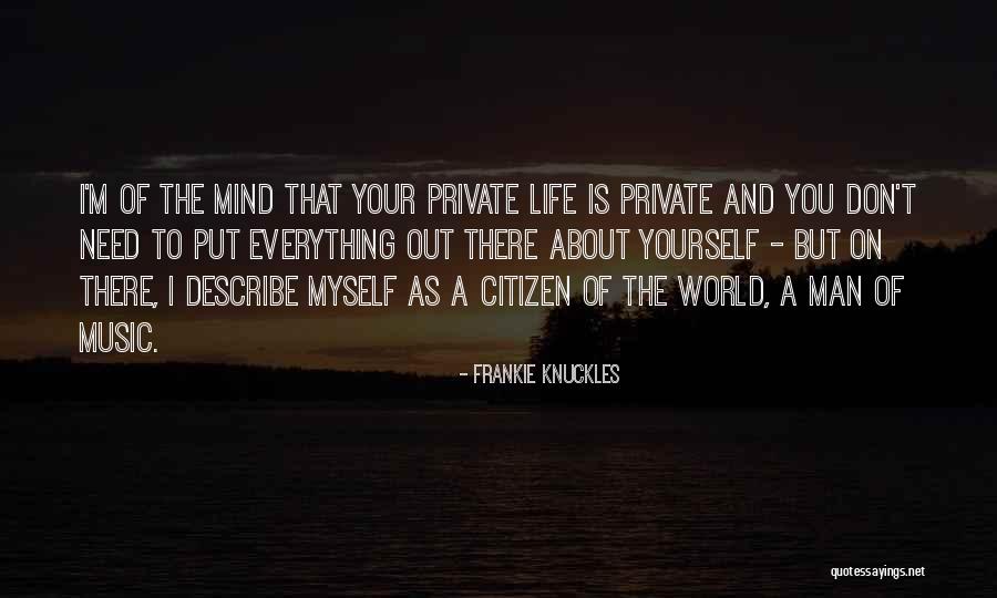 Describe Myself Quotes By Frankie Knuckles Describe Myself Quotes By Frankie Knuckles