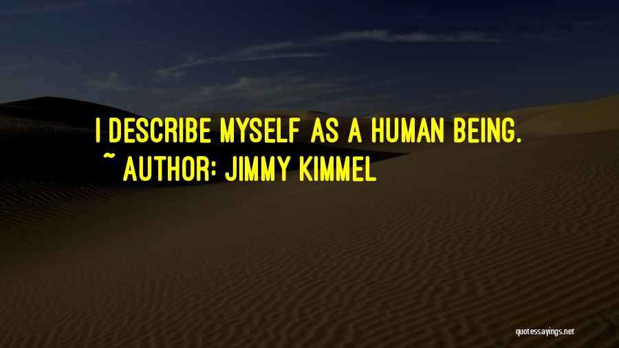 Describe Myself Quotes By Jimmy Kimmel