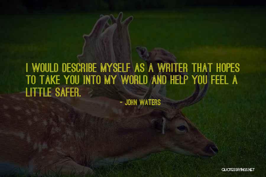 Describe Myself Quotes By John Waters