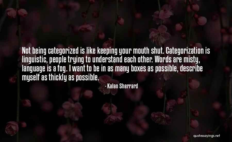 Describe Myself Quotes By Kalan Sherrard Describe Myself Quotes By Kalan Sherrard