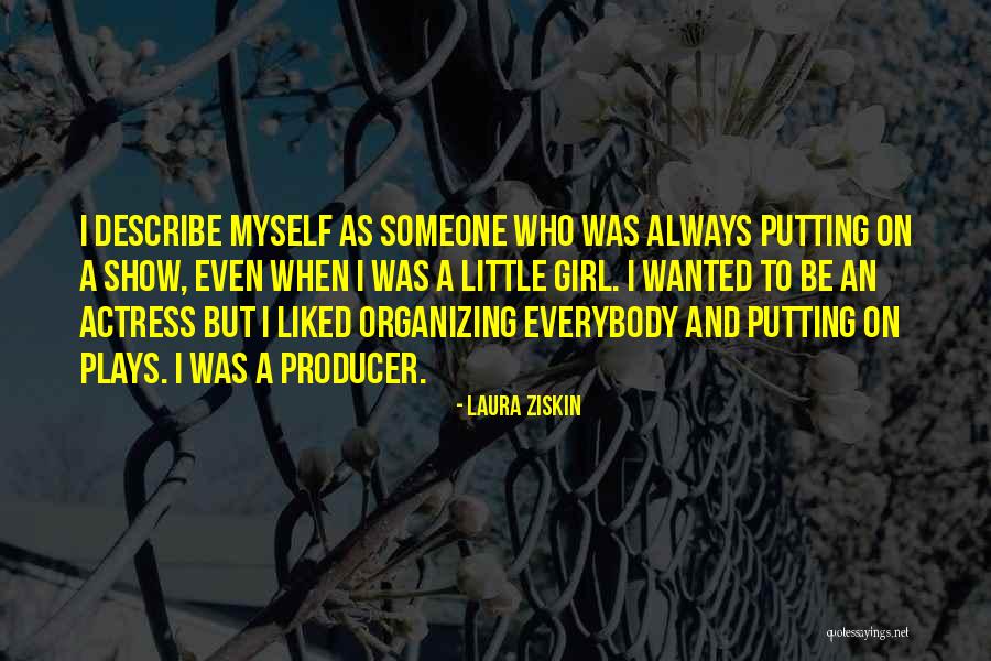 Describe Myself Quotes By Laura Ziskin Describe Myself Quotes By Laura Ziskin
