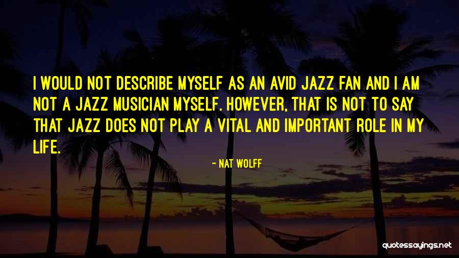 Describe Myself Quotes By Nat Wolff Describe Myself Quotes By Nat Wolff