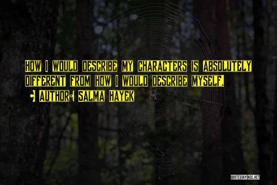 Describe Myself Quotes By Salma Hayek