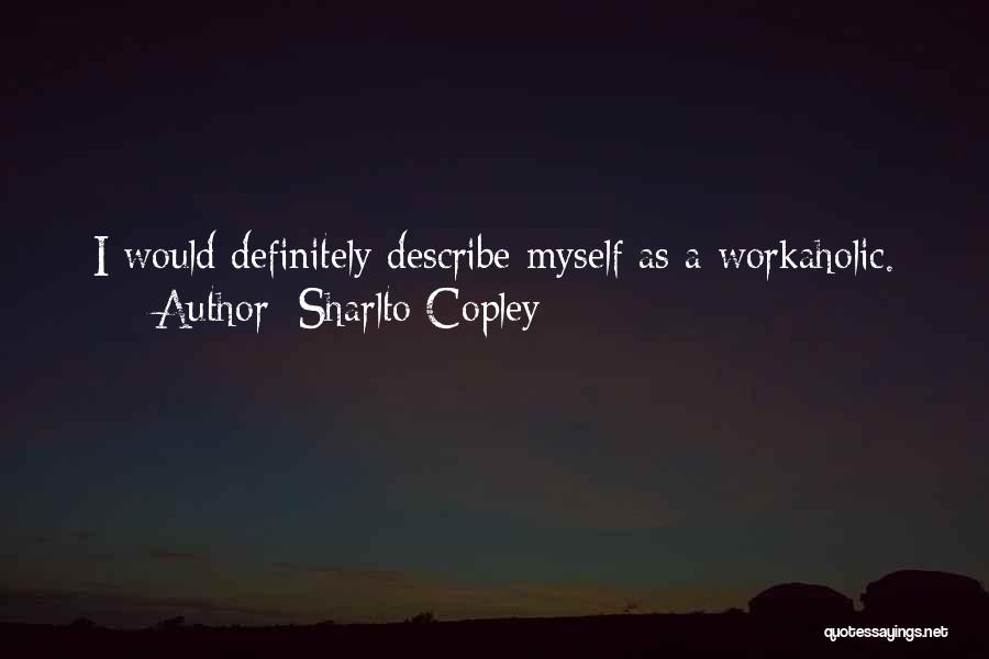 Describe Myself Quotes By Sharlto Copley