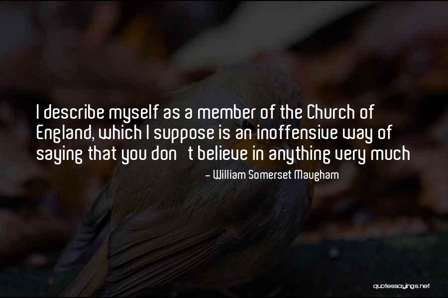 Describe Myself Quotes By William Somerset Maugham Describe Myself Quotes By William Somerset Maugham