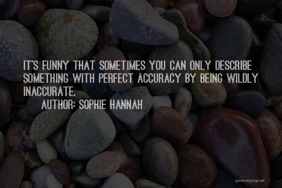 Describe Yourself Funny Quotes By Sophie Hannah