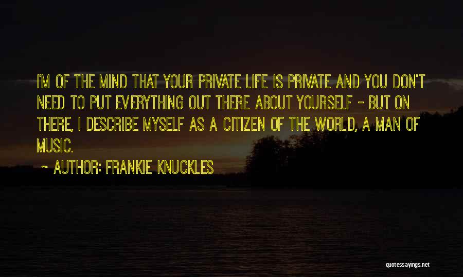 Describe Yourself Quotes By Frankie Knuckles