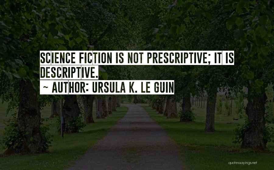 Descriptive Writing Quotes By Ursula K. Le Guin