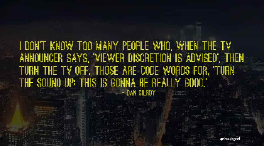 Desencadenante Quotes By Dan Gilroy Desencadenante Quotes By Dan Gilroy
