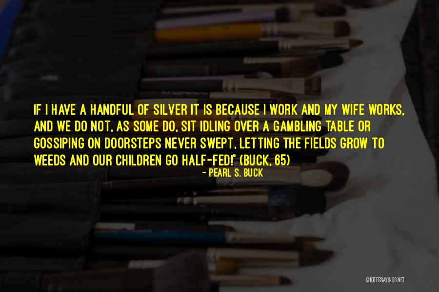 Desengano De Amor Quotes By Pearl S. Buck Desengano De Amor Quotes By Pearl S. Buck