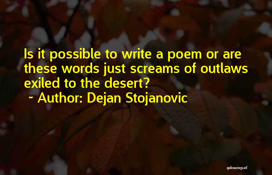 Desert Exile Quotes By Dejan Stojanovic