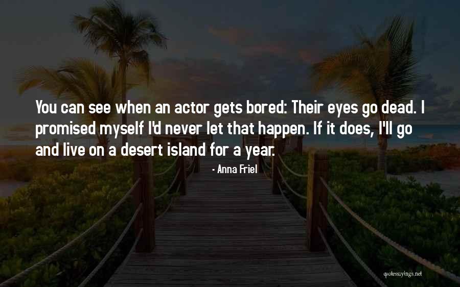 Desert Island Quotes By Anna Friel Desert Island Quotes By Anna Friel