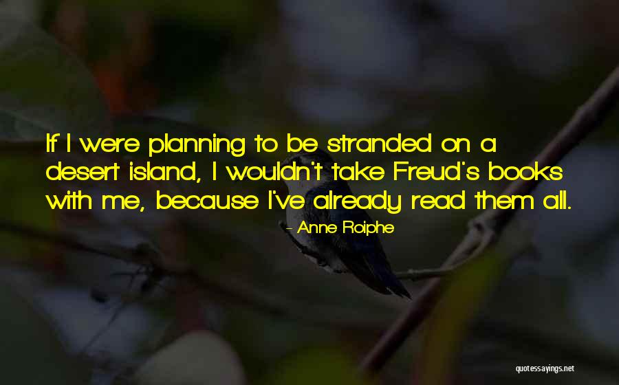 Desert Island Quotes By Anne Roiphe Desert Island Quotes By Anne Roiphe