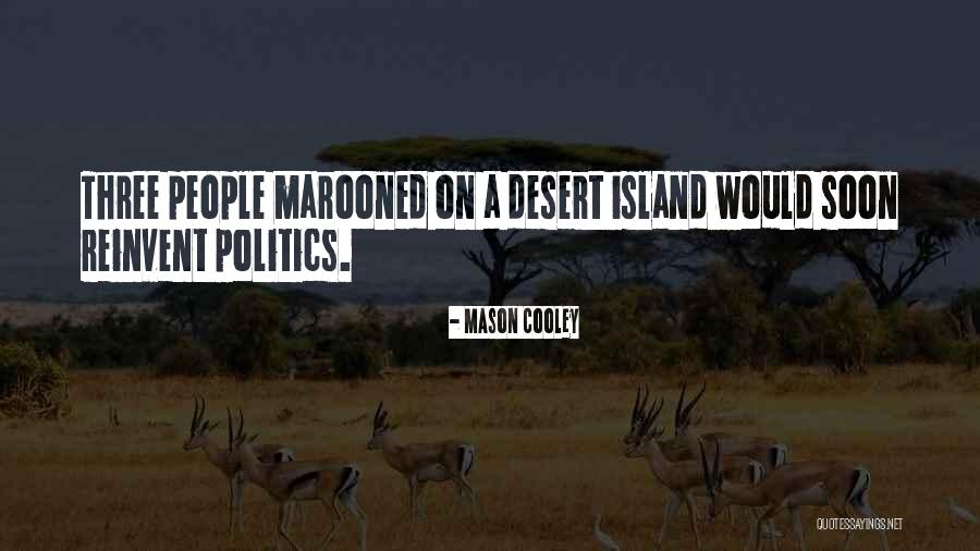 Desert Island Quotes By Mason Cooley Desert Island Quotes By Mason Cooley