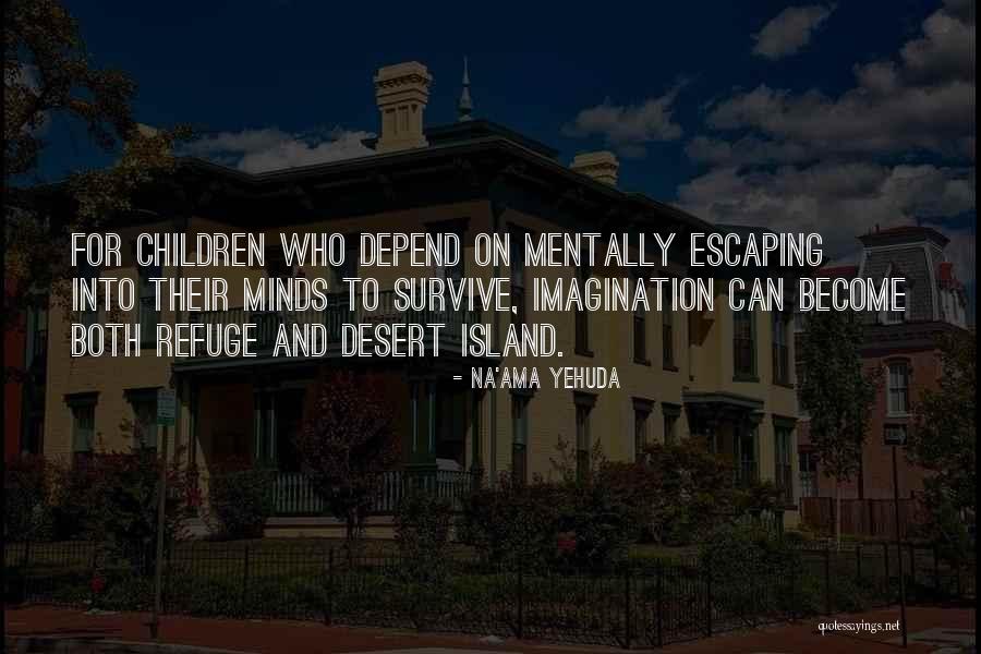 Desert Island Quotes By Na'ama Yehuda Desert Island Quotes By Na'ama Yehuda