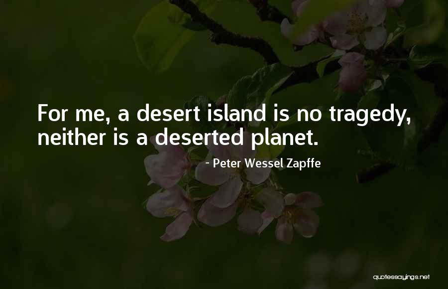 Desert Island Quotes By Peter Wessel Zapffe Desert Island Quotes By Peter Wessel Zapffe