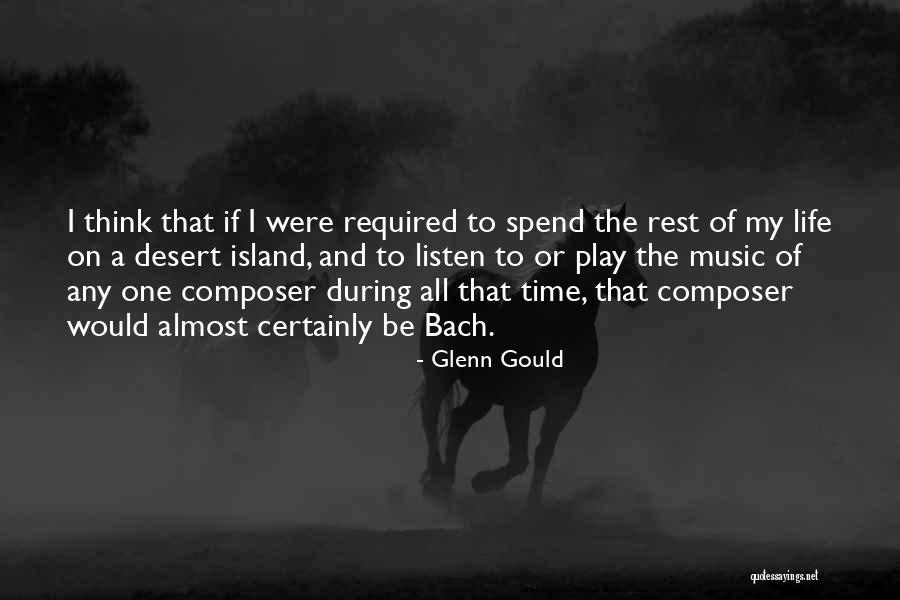 Desert Islands Quotes By Glenn Gould