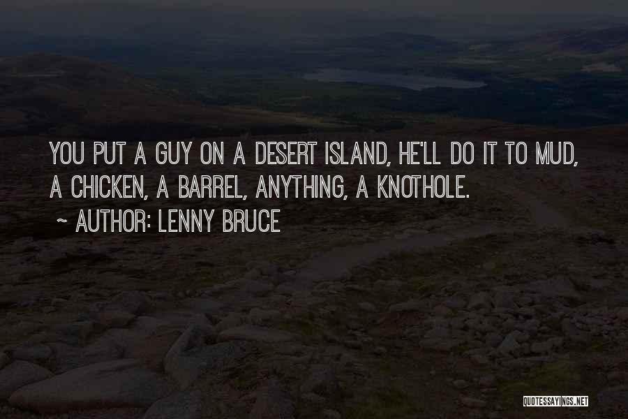 Desert Islands Quotes By Lenny Bruce