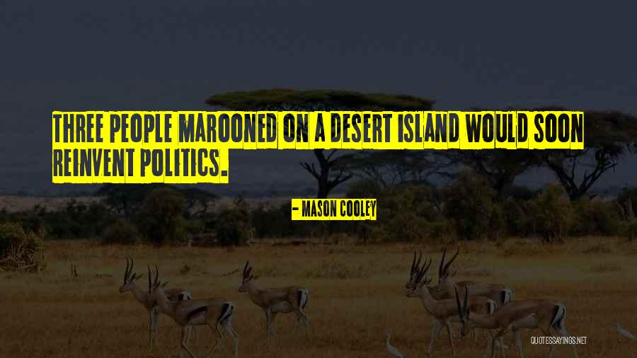 Desert Islands Quotes By Mason Cooley