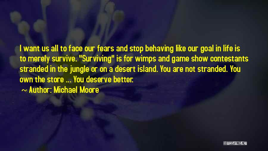 Desert Islands Quotes By Michael Moore
