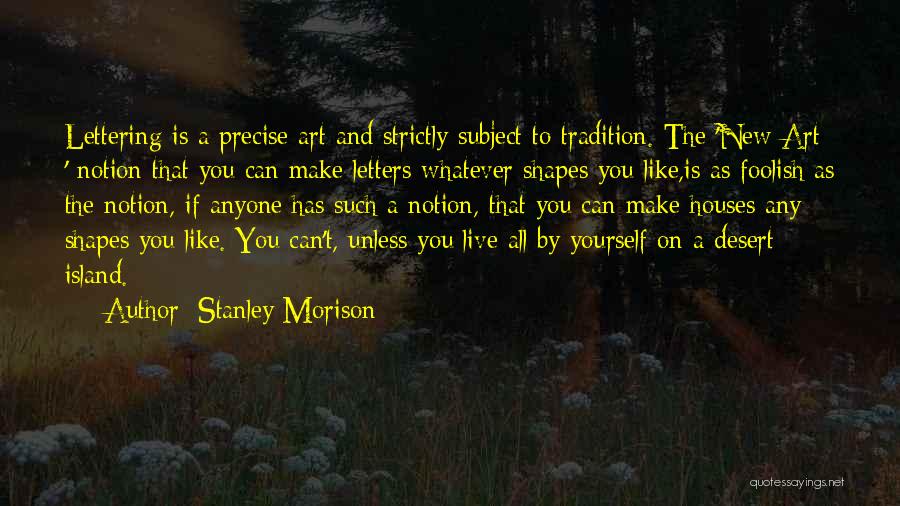 Desert Islands Quotes By Stanley Morison