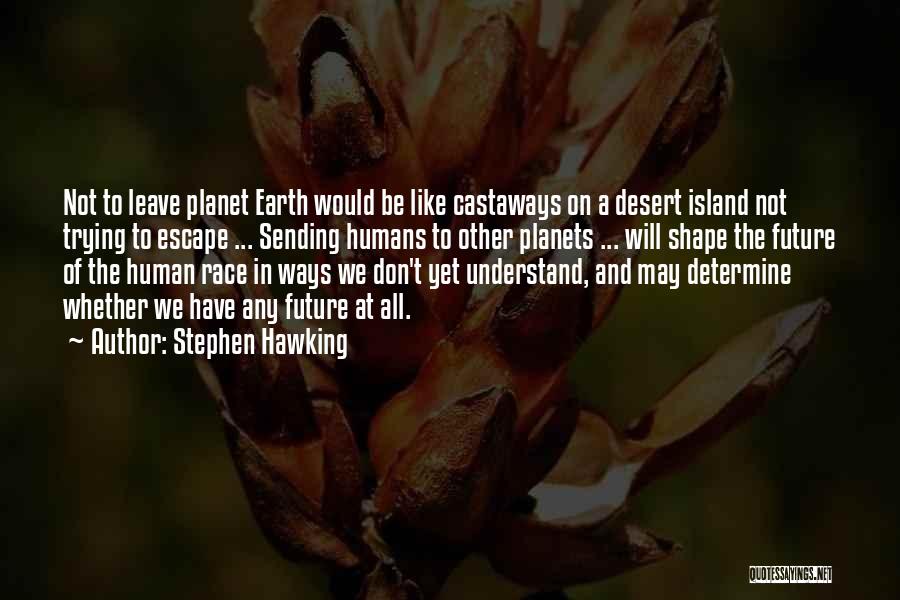 Desert Islands Quotes By Stephen Hawking