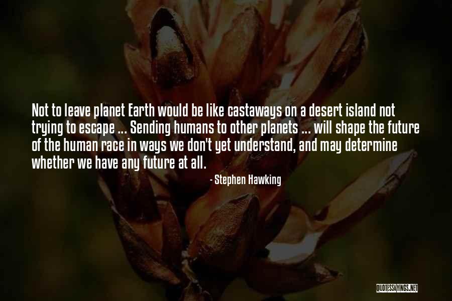 Desert Islands Quotes By Stephen Hawking