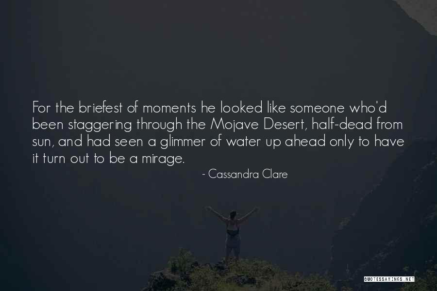 Desert Mirage Quotes By Cassandra Clare Desert Mirage Quotes By Cassandra Clare
