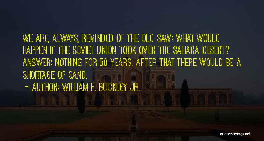 Desert Sand Quotes By William F. Buckley Jr.