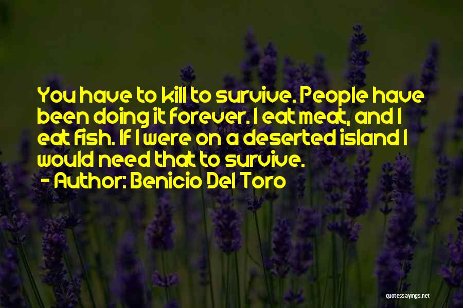 Deserted Island Quotes By Benicio Del Toro