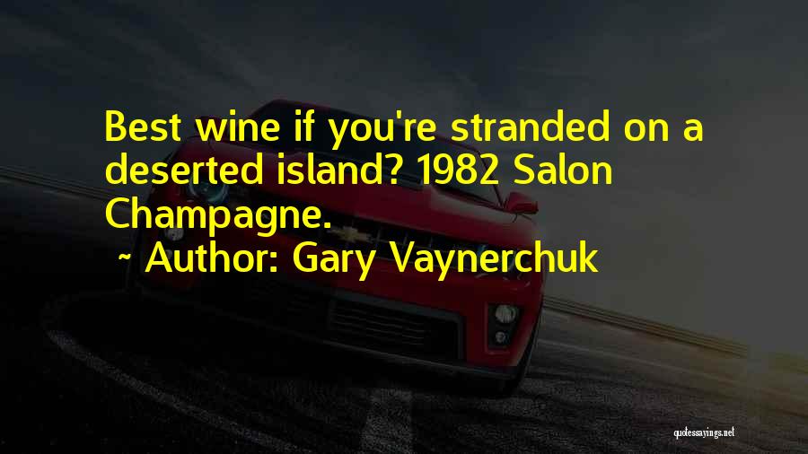 Deserted Island Quotes By Gary Vaynerchuk