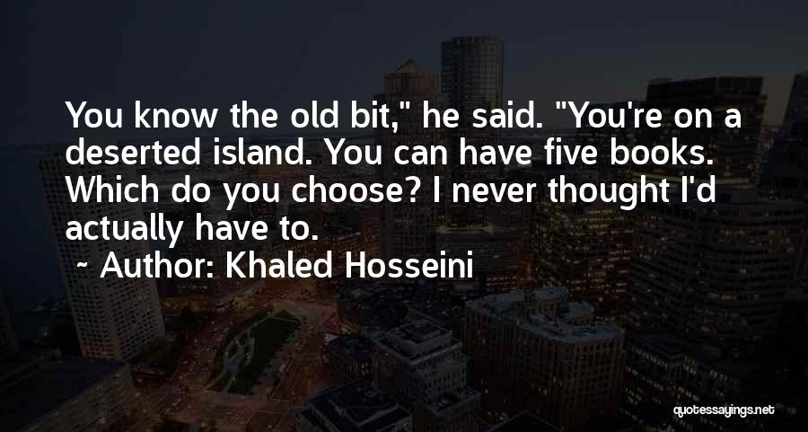 Deserted Island Quotes By Khaled Hosseini