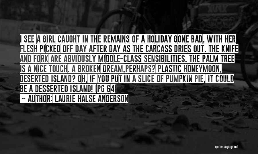 Deserted Island Quotes By Laurie Halse Anderson