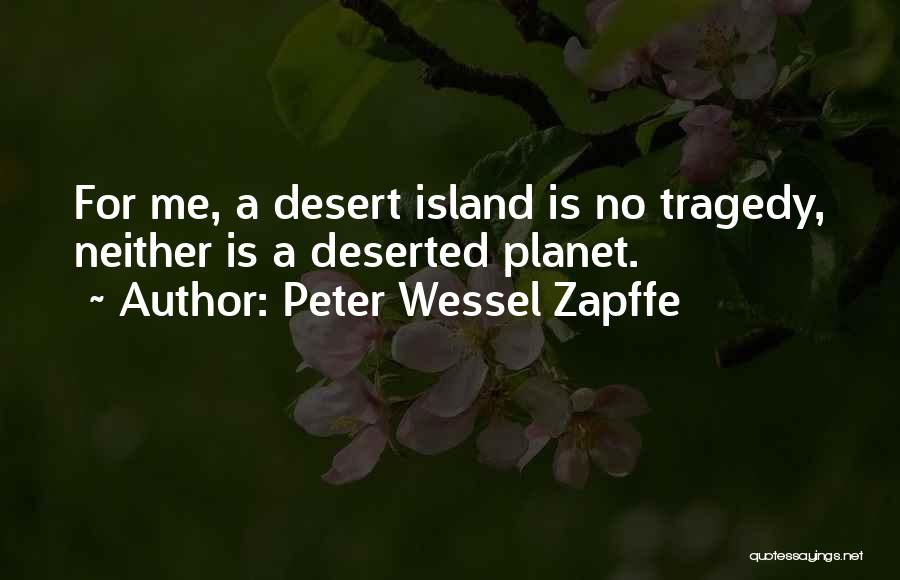 Deserted Island Quotes By Peter Wessel Zapffe