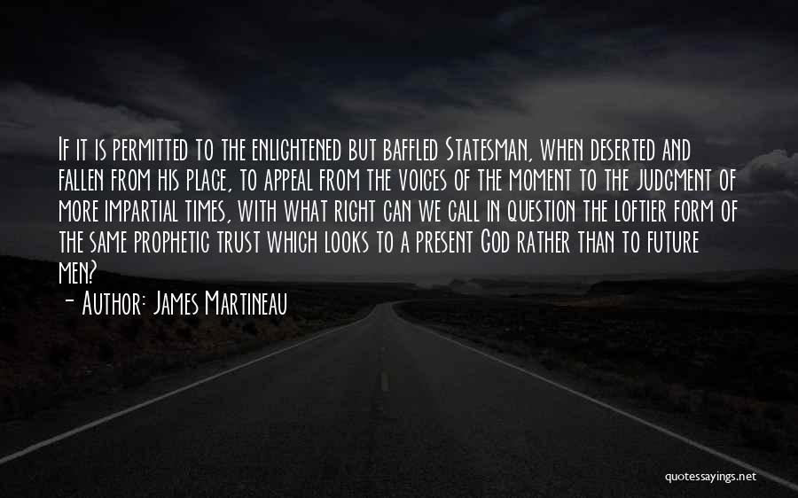 Deserted Quotes By James Martineau