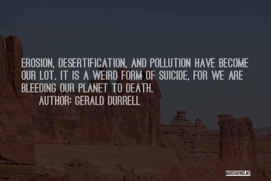 Desertification Quotes By Gerald Durrell