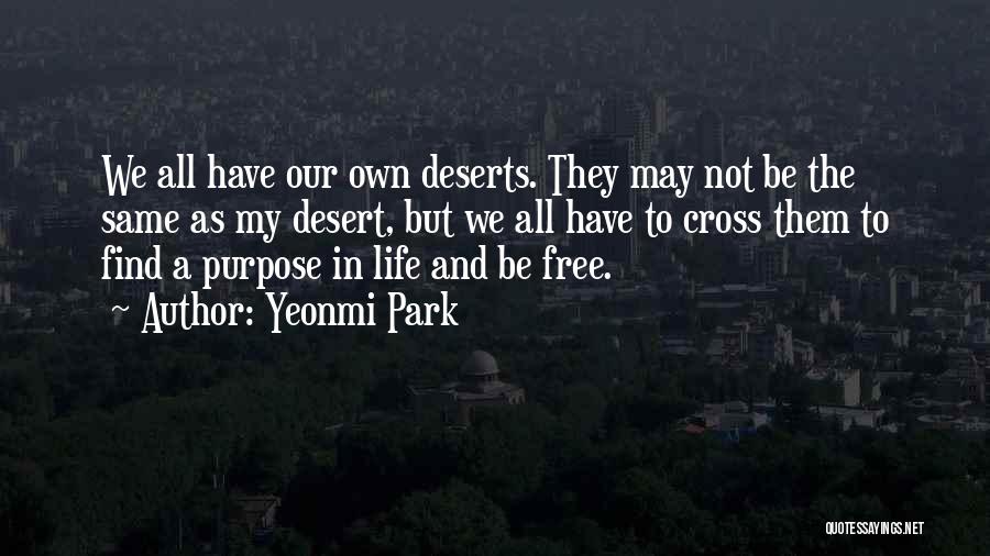 Deserts And Life Quotes By Yeonmi Park