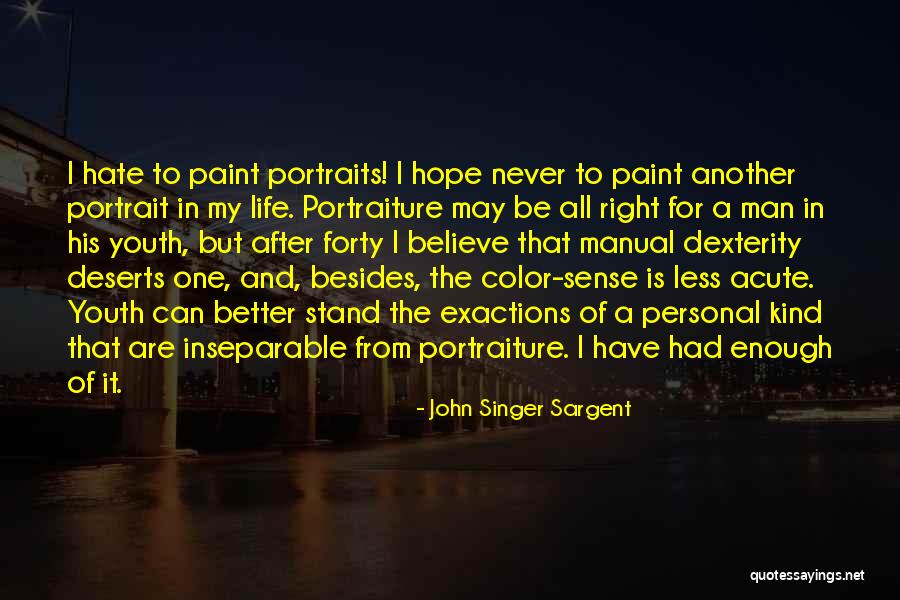 Deserts Life Quotes By John Singer Sargent Deserts Life Quotes By John Singer Sargent