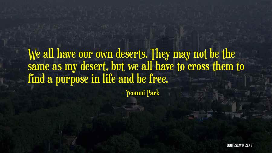 Deserts Life Quotes By Yeonmi Park Deserts Life Quotes By Yeonmi Park