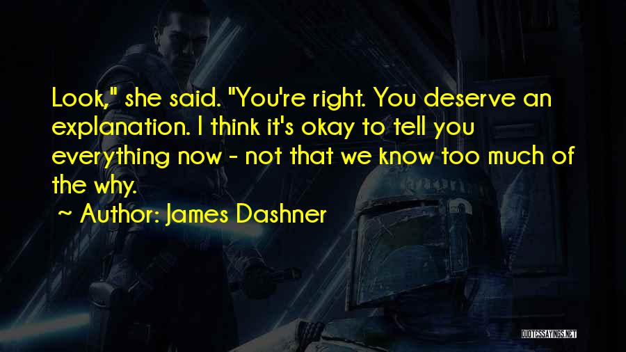 Deserve An Explanation Quotes By James Dashner