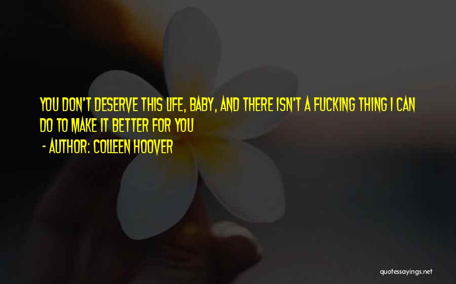 Deserve Better Life Quotes By Colleen Hoover