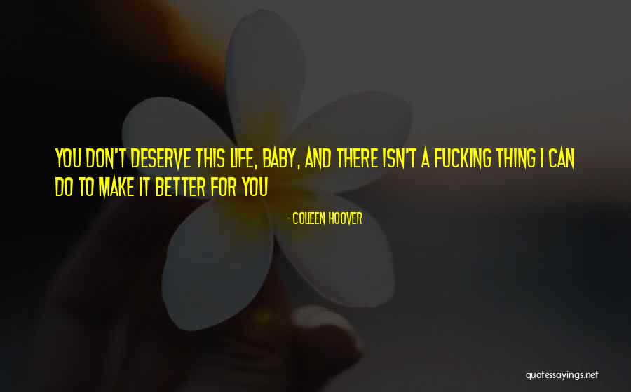 Deserve Better Life Quotes By Colleen Hoover