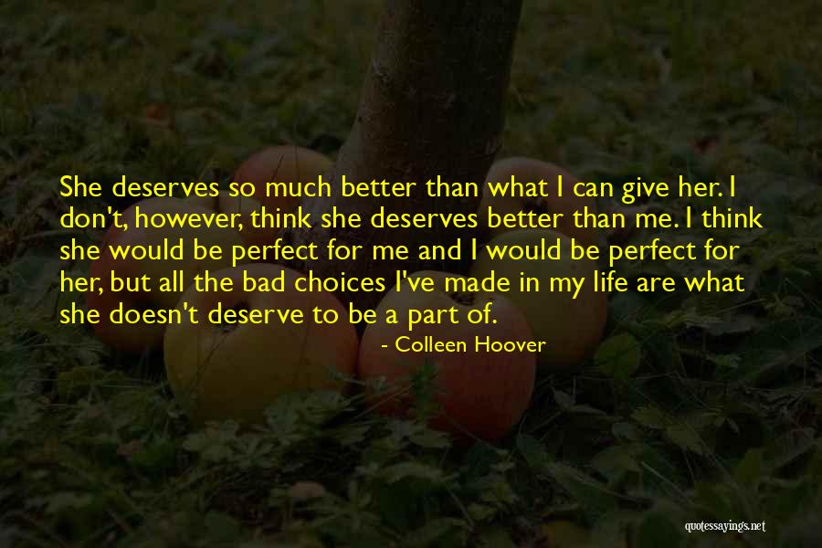 Deserve Better Life Quotes By Colleen Hoover