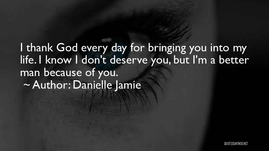 Deserve Better Life Quotes By Danielle Jamie