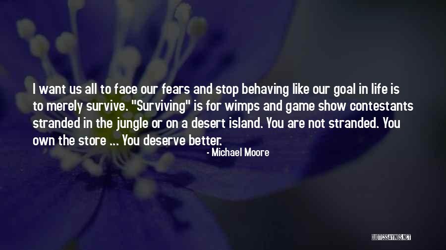 Deserve Better Life Quotes By Michael Moore