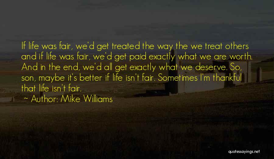 Deserve Better Life Quotes By Mike Williams
